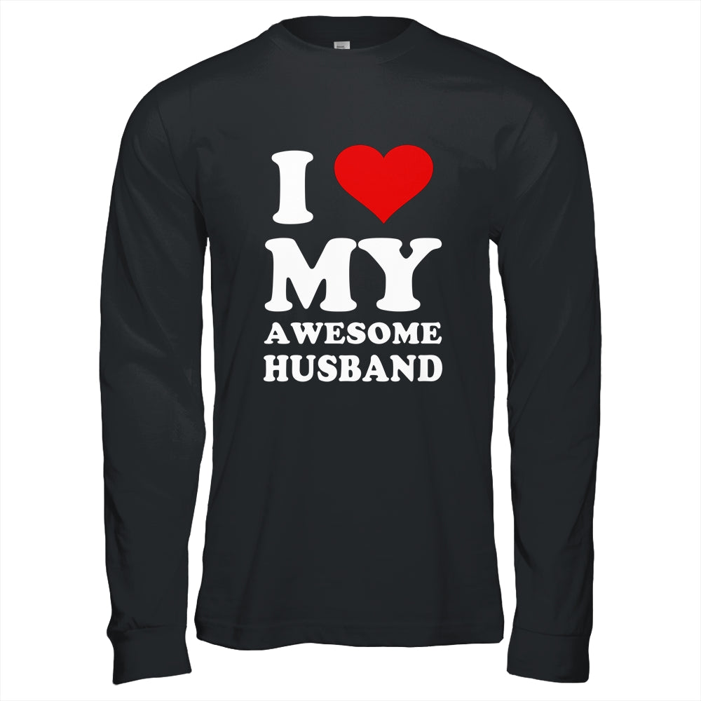 I Love My Awesome Husband I Heart My Hot Husband Shirt & Hoodie | siriusteestore