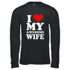 I Love My Awesome Wife I Heart My Hot Wife Shirt & Hoodie | siriusteestore