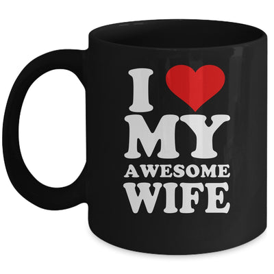 I Love My Awesome Wife I Heart My Hot Wife Mug | siriusteestore