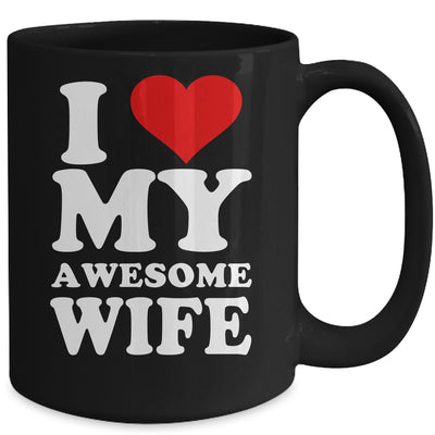 I Love My Awesome Wife I Heart My Hot Wife Mug | siriusteestore