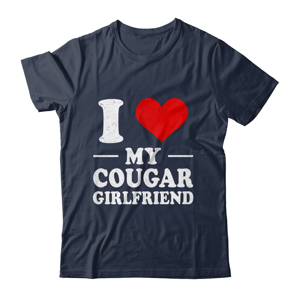 I Love My Cougar Girlfriend I Love My Girlfriend Shirt & Hoodie | siriusteestore