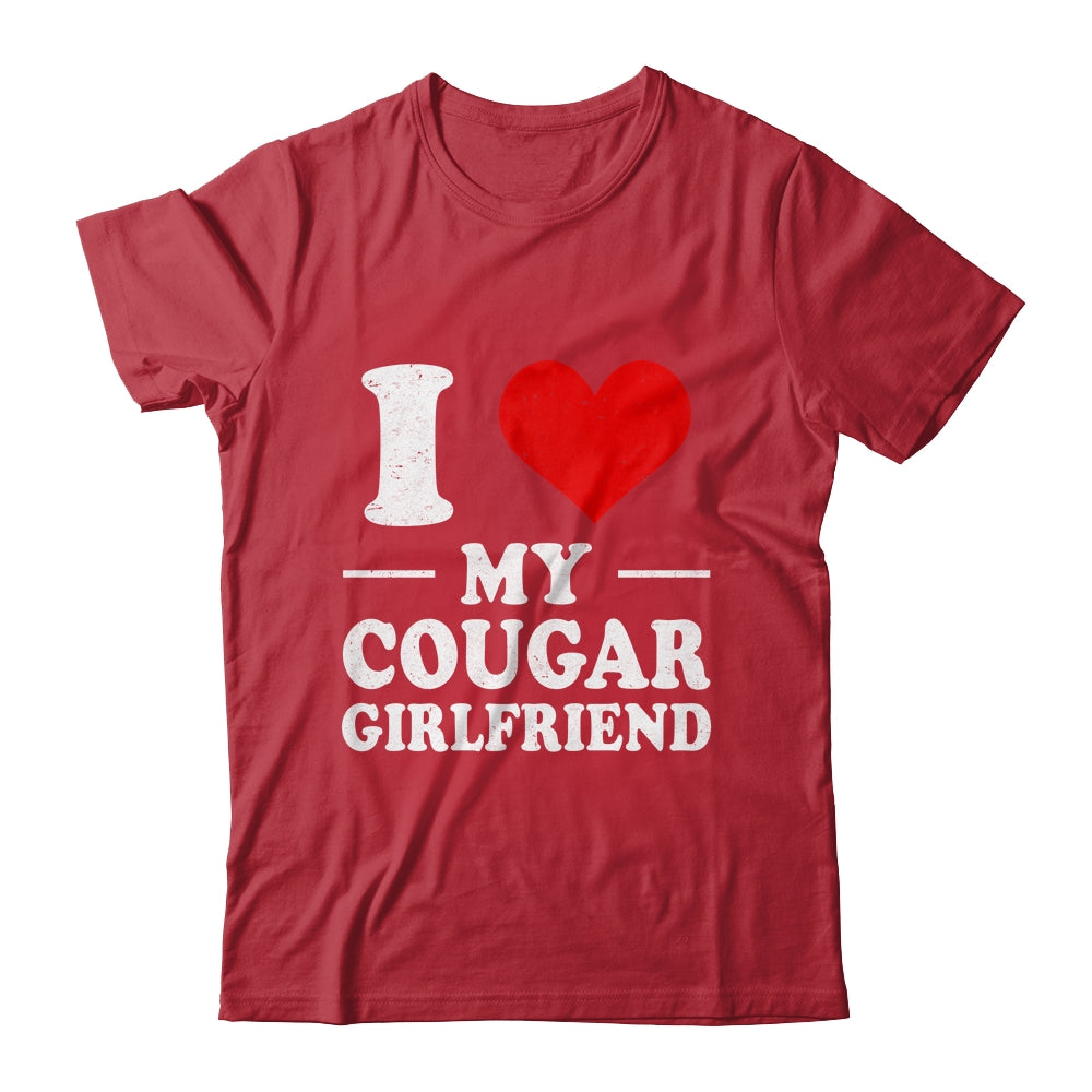 I Love My Cougar Girlfriend I Love My Girlfriend Shirt & Hoodie | siriusteestore