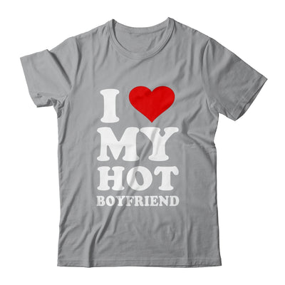 I Love My Hot Boyfriend I Heart My Hot Boyfriend Shirt & Hoodie | siriusteestore