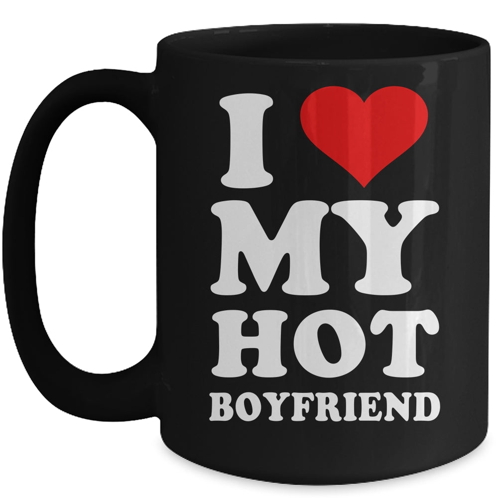 I Love My Hot Boyfriend I Heart My Hot Boyfriend Mug | siriusteestore