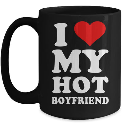 I Love My Hot Boyfriend I Heart My Hot Boyfriend Mug | siriusteestore