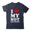 I Love My Hot Girlfriend I Heart My Hot Girlfriend Shirt & Hoodie | siriusteestore
