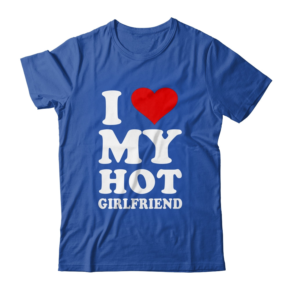 I Love My Hot Girlfriend I Heart My Hot Girlfriend Shirt & Hoodie | siriusteestore