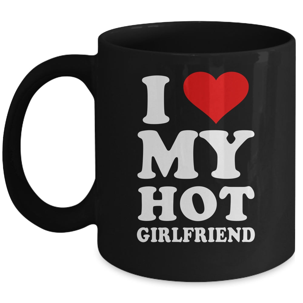 I Love My Hot Girlfriend I Heart My Hot Girlfriend Mug | siriusteestore