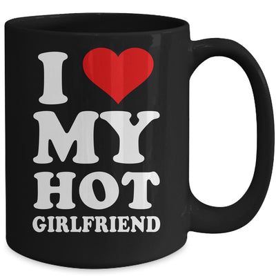 I Love My Hot Girlfriend I Heart My Hot Girlfriend Mug | siriusteestore