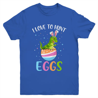 I Love To Hunt Eggs Easter T Rex Boys Girls Kids Bunny Egg Youth Shirt | siriusteestore