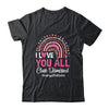 I Love You All Class Dismissed Rainbow Last Day Of School Shirt & Hoodie | siriusteestore