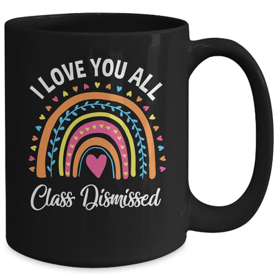 I Love You All Class Dismissed Rainbow Teacher Mug | siriusteestore