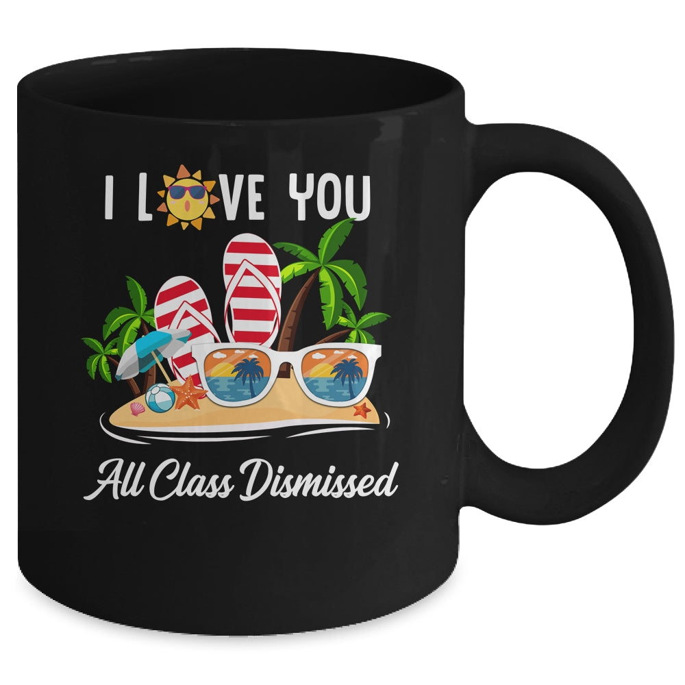 I Love You All Class Dismissed Teacher Summer Vacation Mug | siriusteestore