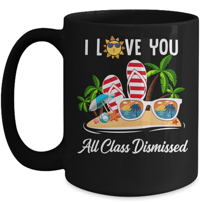 I Love You All Class Dismissed Teacher Summer Vacation Mug | siriusteestore