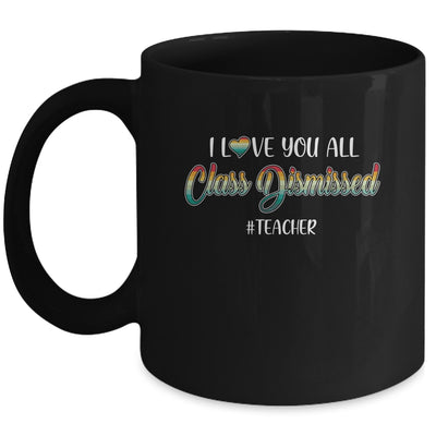 I Love You All Class Dismissed Teacher Vintage Mug | siriusteestore