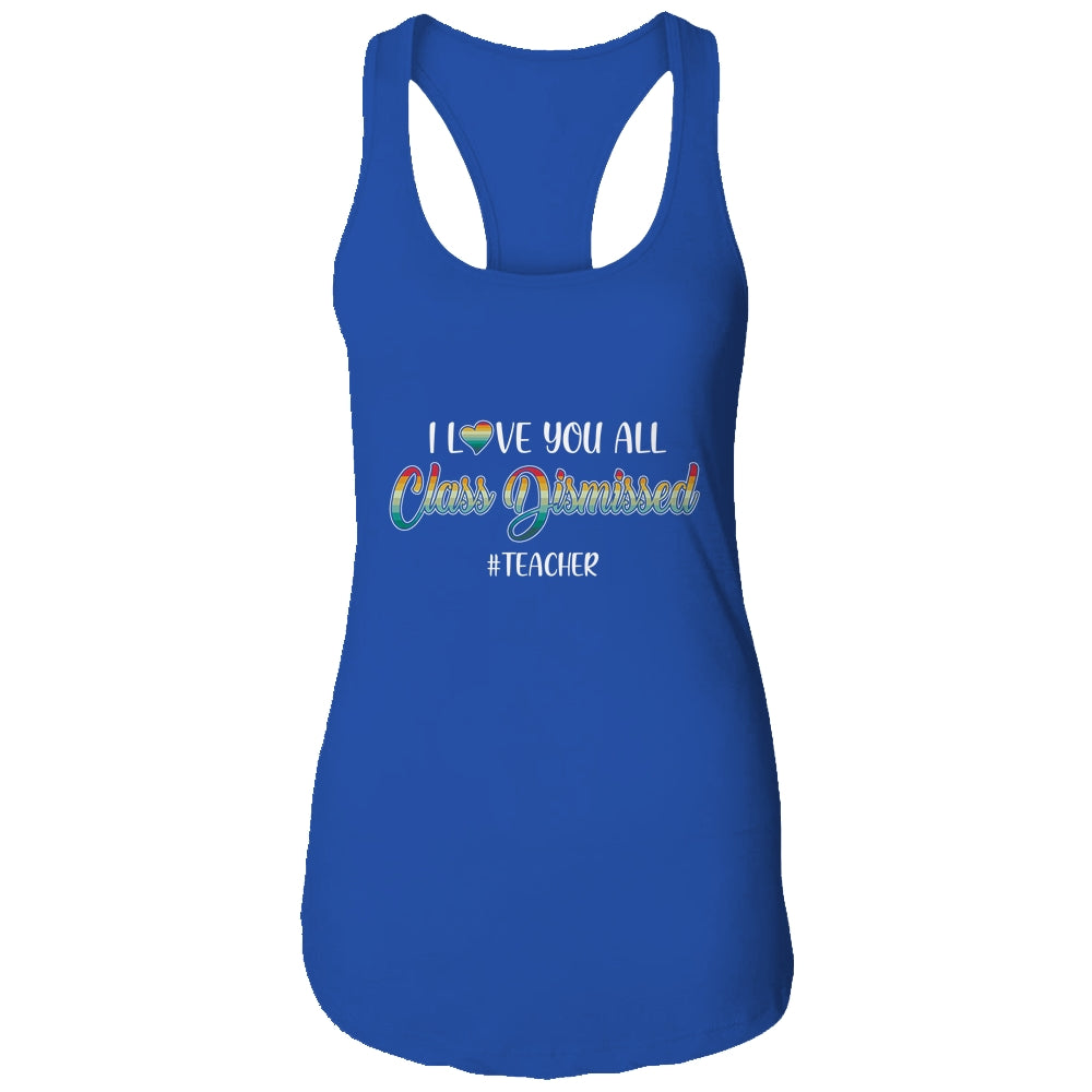 I Love You All Class Dismissed Teacher Vintage Shirt & Tank Top | siriusteestore