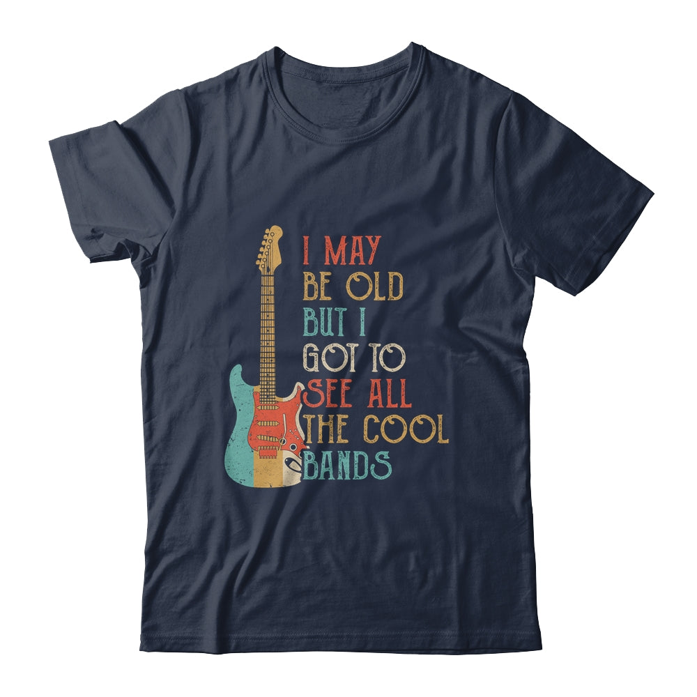 I May Be Old But I Got to See All The Cool Bands Vintage Shirt & Hoodie | siriusteestore
