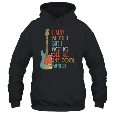 I May Be Old But I Got to See All The Cool Bands Vintage Shirt & Hoodie | siriusteestore