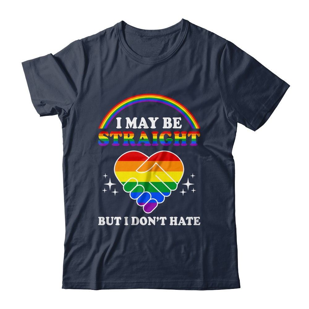 I May Be Straight But I Don't Hate LGBT Gay Pride Shirt & Hoodie | siriusteestore