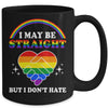 I May Be Straight But I Don't Hate LGBT Gay Pride Mug | siriusteestore