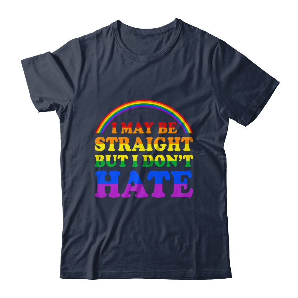 I May Be Straight But I Dont Hate LGBT Proud PRIDE Shirt & Hoodie | siriusteestore