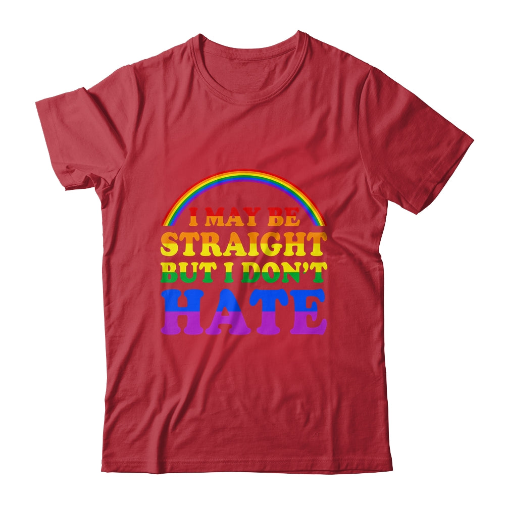 I May Be Straight But I Dont Hate LGBT Proud PRIDE Shirt & Hoodie | siriusteestore