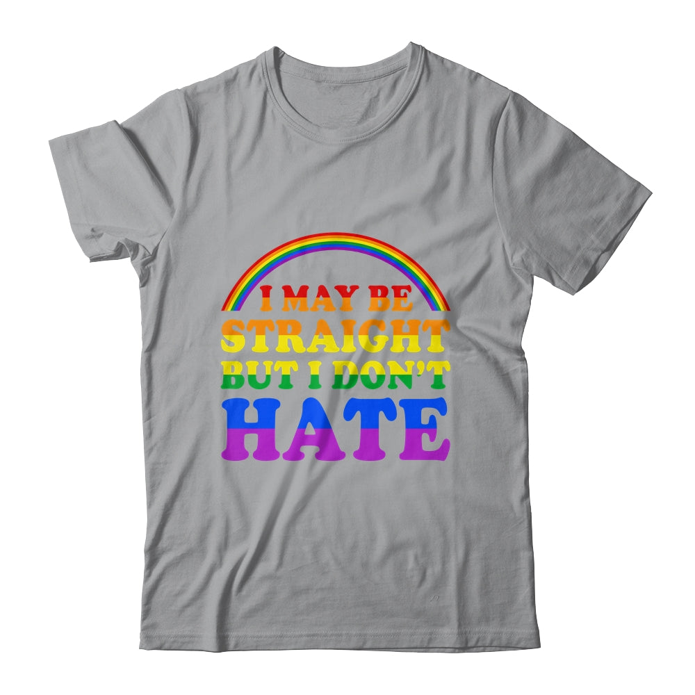 I May Be Straight But I Dont Hate LGBT Proud PRIDE Shirt & Hoodie | siriusteestore