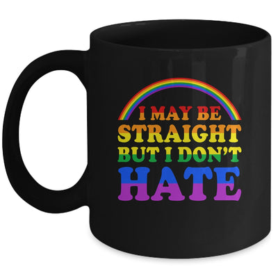 I May Be Straight But I Dont Hate LGBT Proud PRIDE Mug | siriusteestore