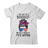 I May Not Be A Biologist But I Know Im A Woman Us Messy Bun Shirt & Tank Top | siriusteestore