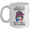 I May Not Be A Biologist But I Know Im A Woman Us Messy Bun Mug | siriusteestore