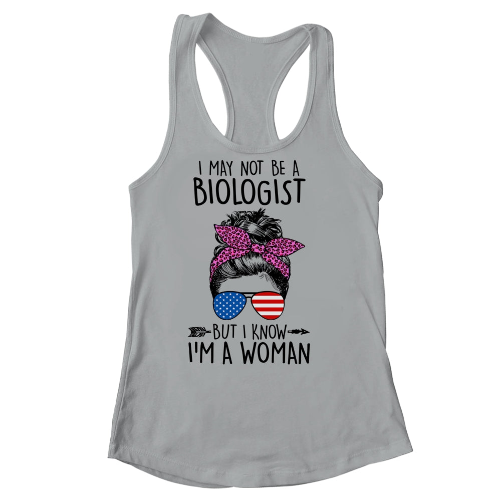 I May Not Be A Biologist But I Know Im A Woman Us Messy Bun Shirt & Tank Top | siriusteestore