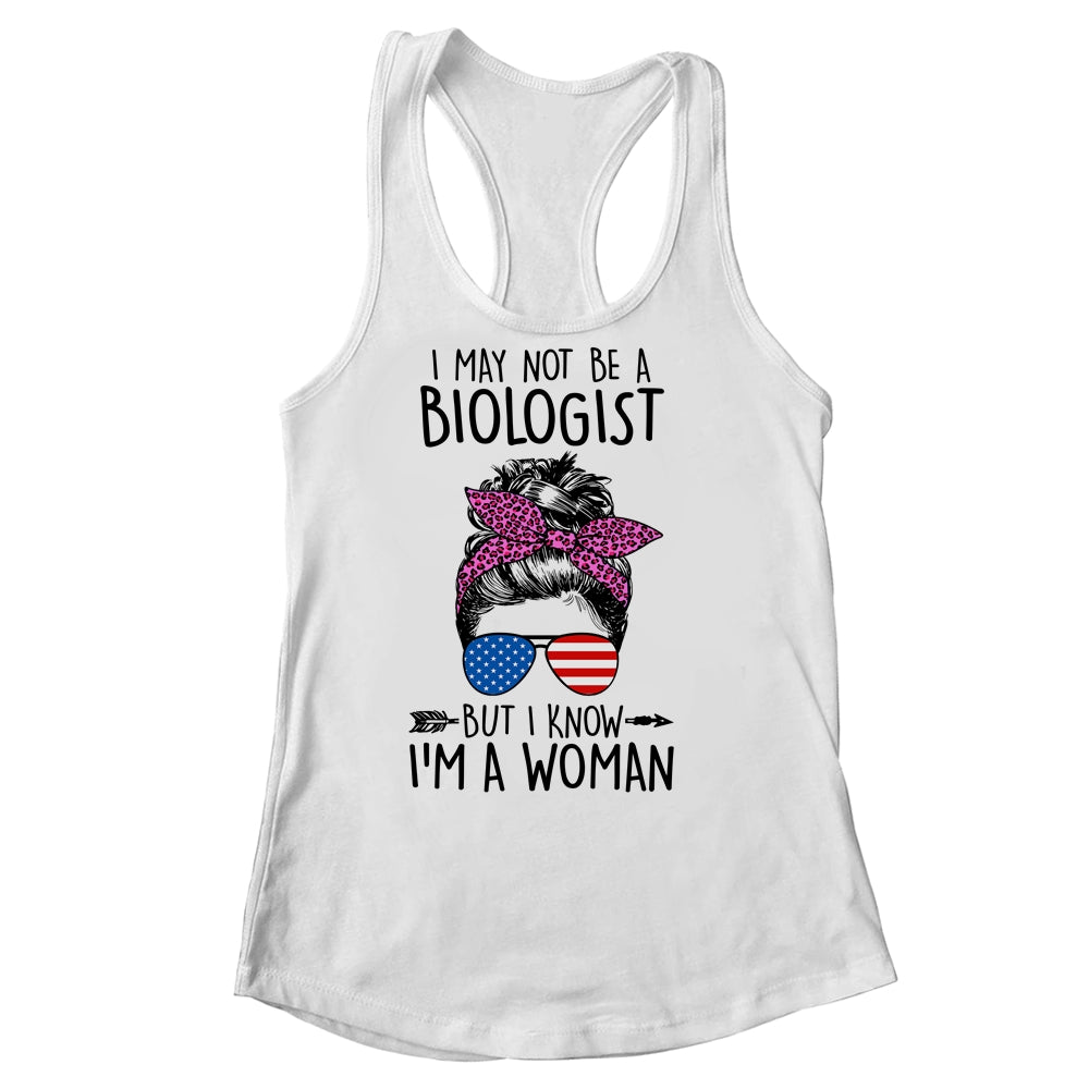 I May Not Be A Biologist But I Know Im A Woman Us Messy Bun Shirt & Tank Top | siriusteestore