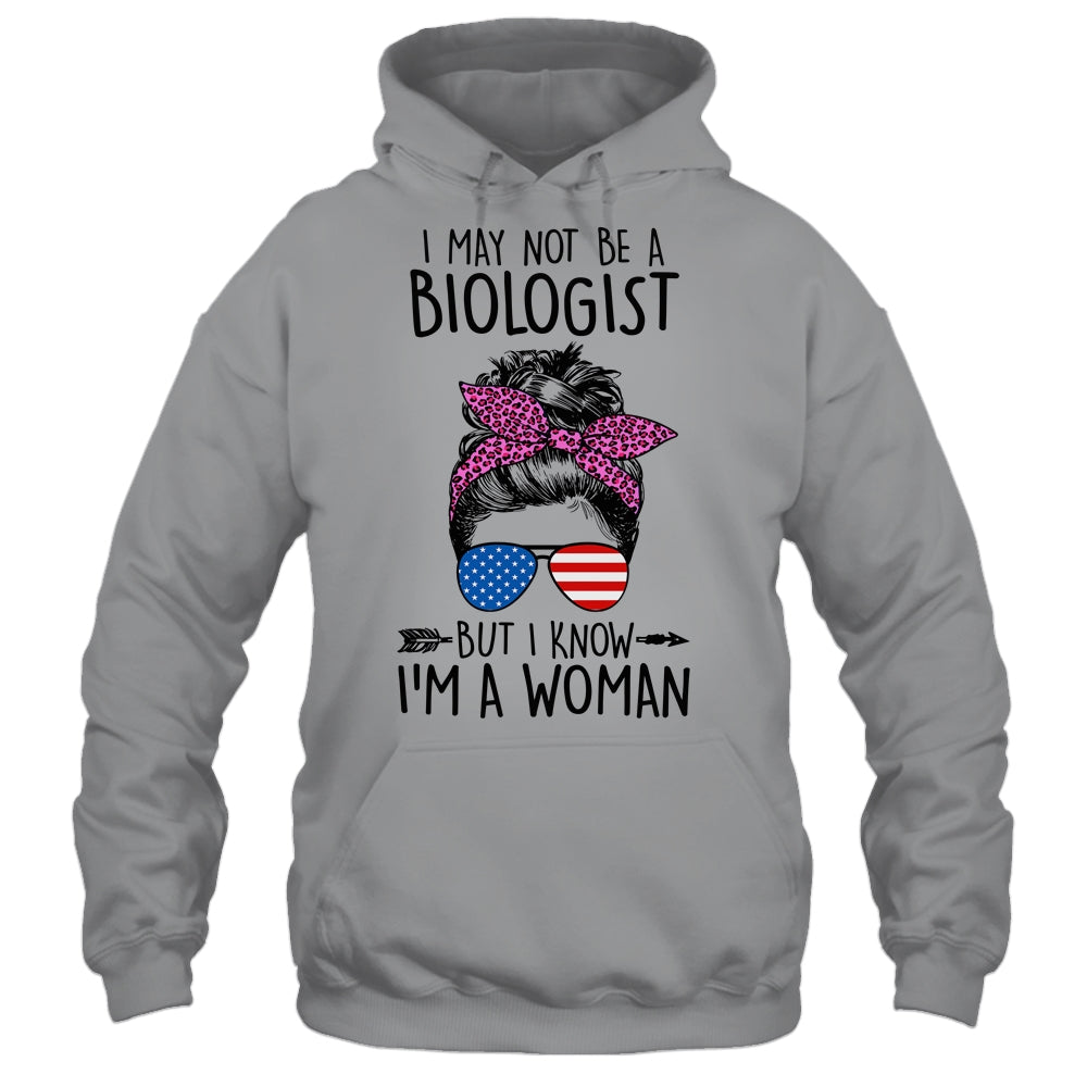 I May Not Be A Biologist But I Know Im A Woman Us Messy Bun Shirt & Tank Top | siriusteestore