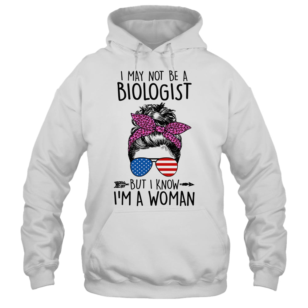 I May Not Be A Biologist But I Know Im A Woman Us Messy Bun Shirt & Tank Top | siriusteestore
