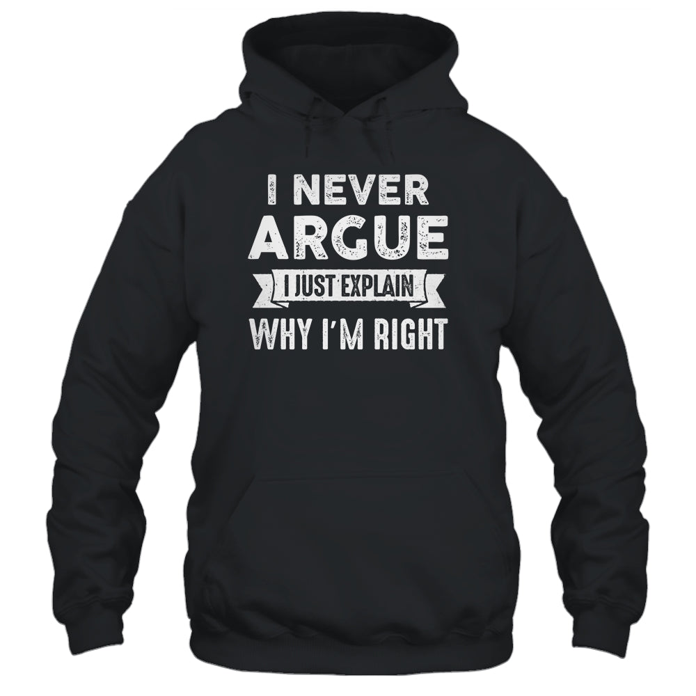 I Never Argue I Just Explain Why Im Right Shirt & Tank Top | siriusteestore
