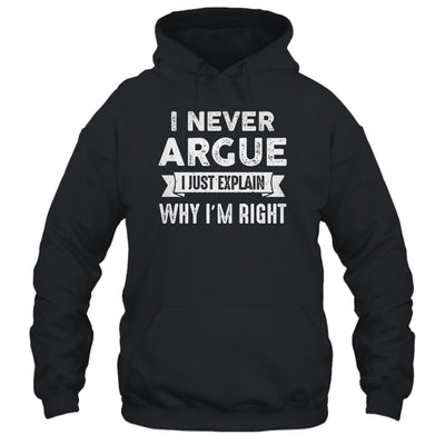I Never Argue I Just Explain Why Im Right Shirt & Tank Top | siriusteestore