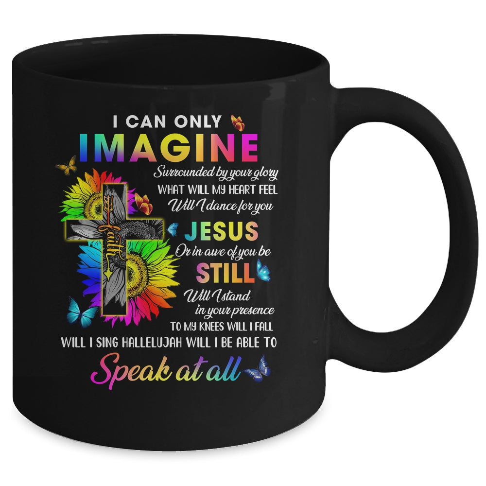 I Only Can Imagine Faith Christian Faith Jesus God Lover Mug | siriusteestore