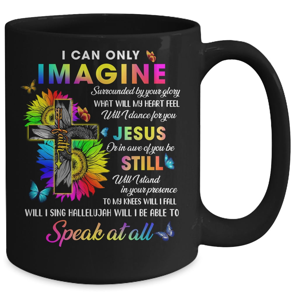 I Only Can Imagine Faith Christian Faith Jesus God Lover Mug | siriusteestore