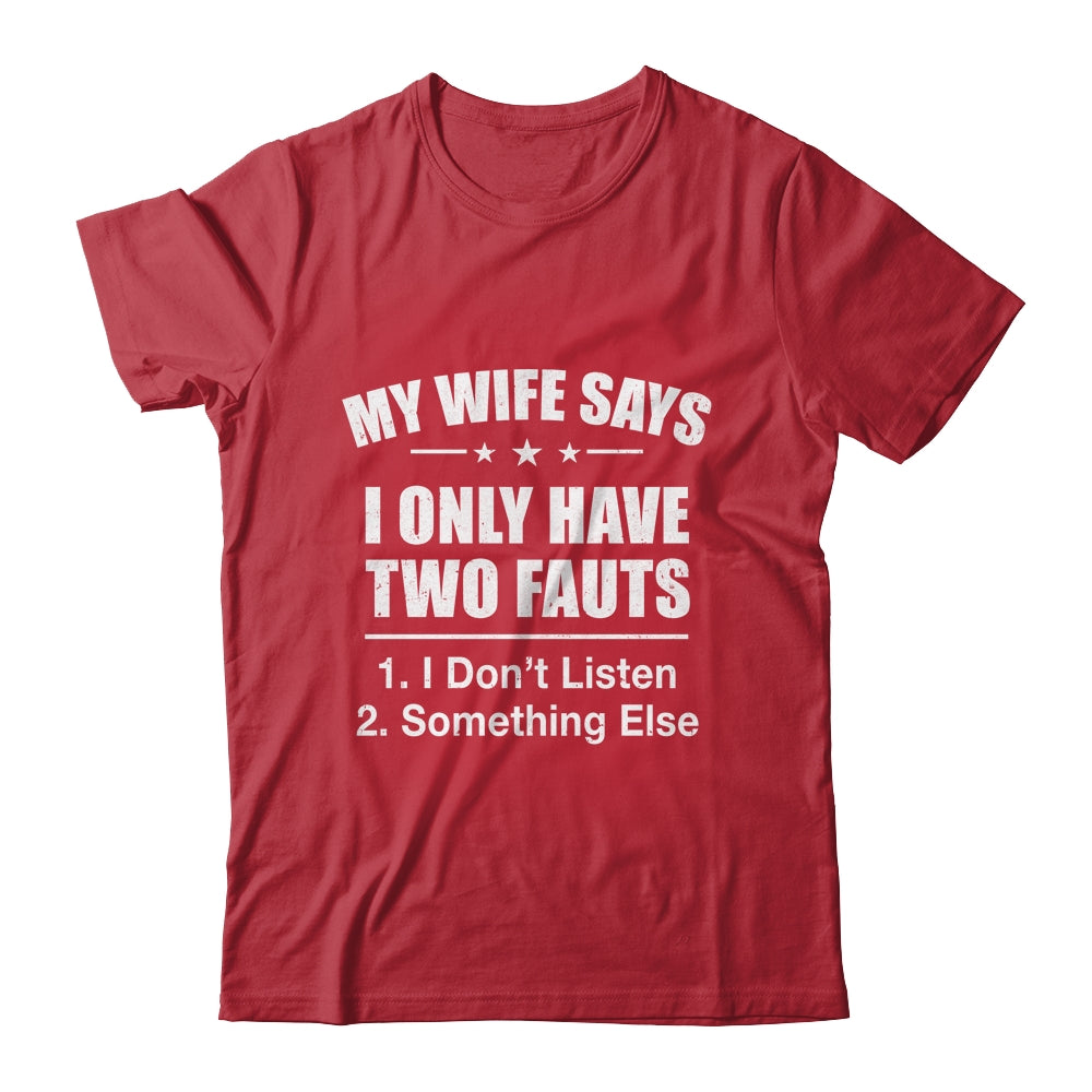 I Only Have Two Faults Funny Husband Shirt & Hoodie | siriusteestore