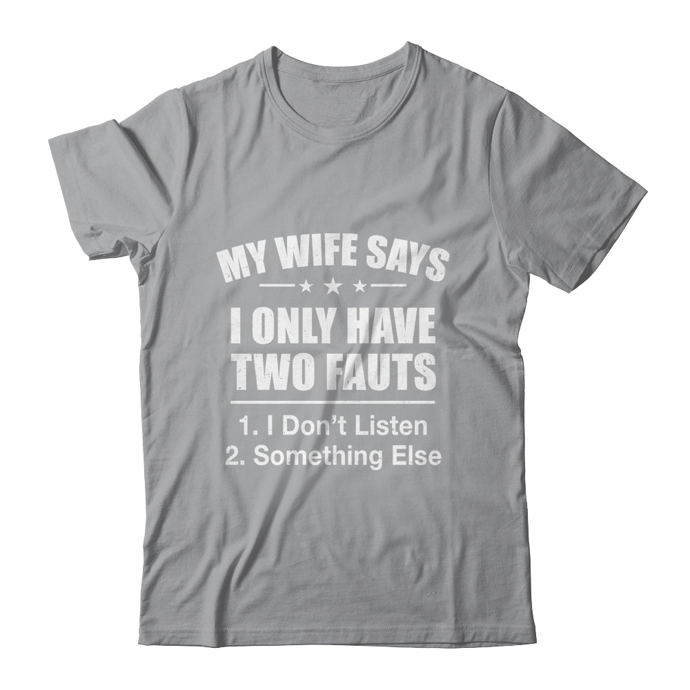 I Only Have Two Faults Funny Husband Shirt & Hoodie | siriusteestore