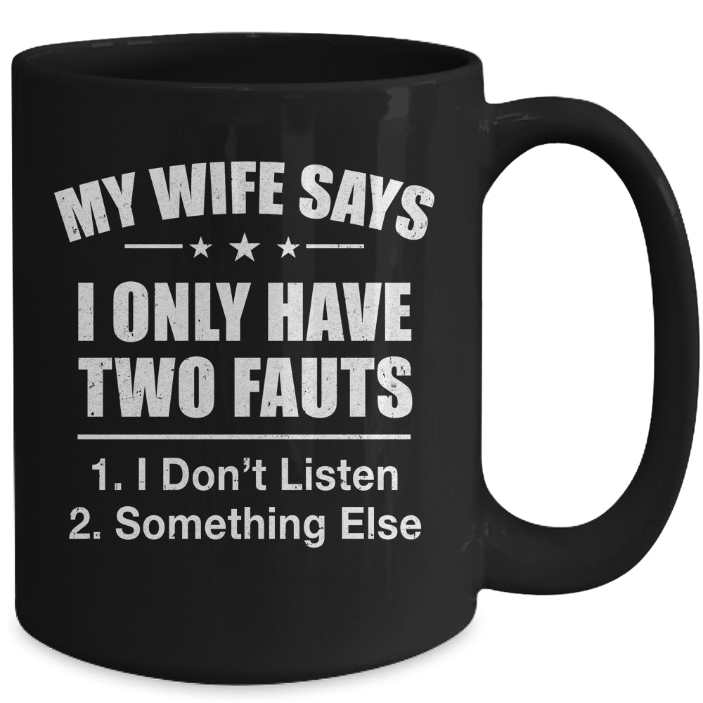 I Only Have Two Faults Funny Husband Mug | siriusteestore