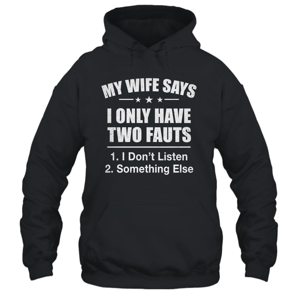 I Only Have Two Faults Funny Husband Shirt & Hoodie | siriusteestore