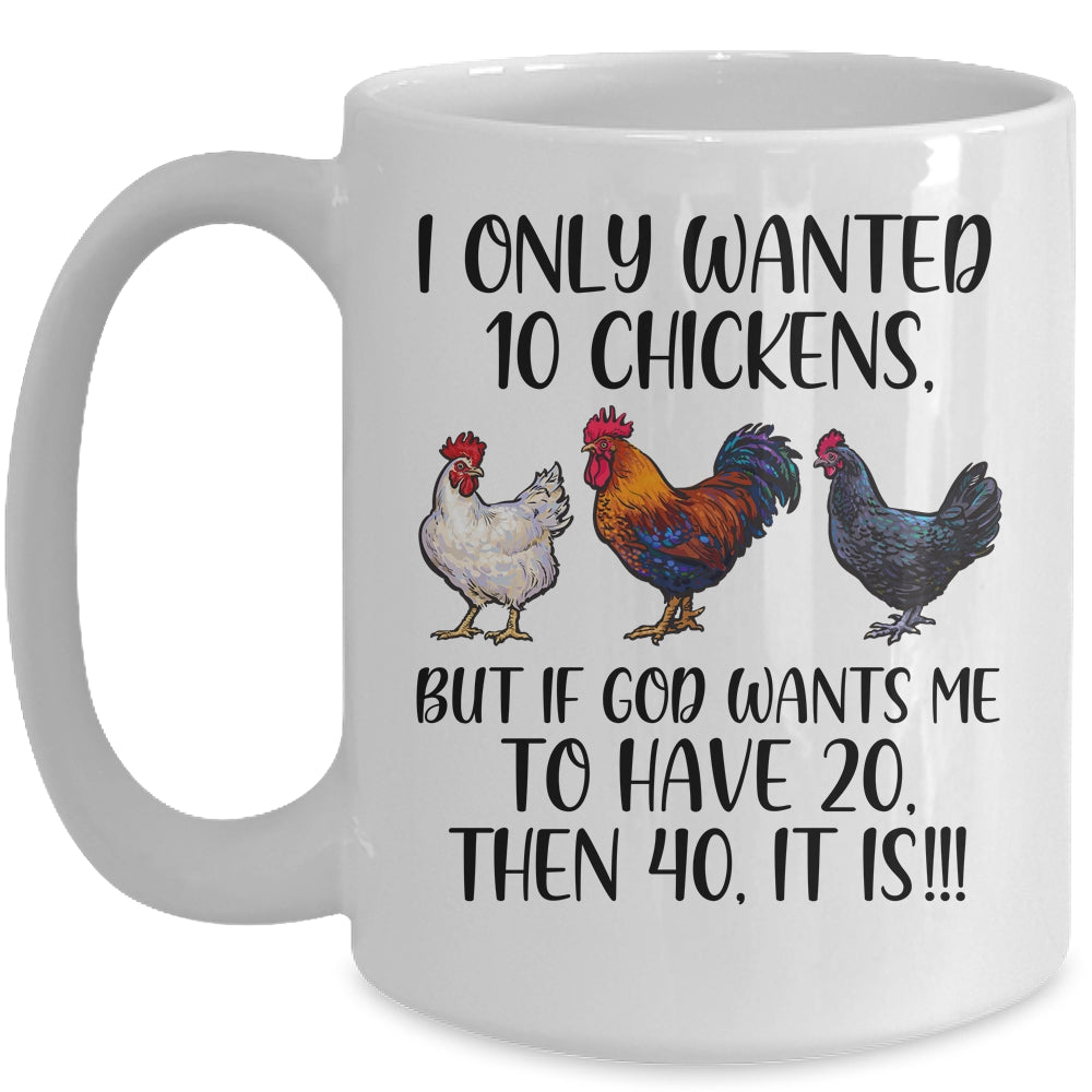 I Only Wanted 10 Chickens Chicken Lover Peckers Women Mug | siriusteestore