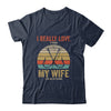 I Really Love It When My Wife Lets Me Go Fishing Shirt & Hoodie | siriusteestore