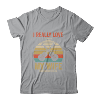 I Really Love It When My Wife Lets Me Play Ukulele Shirt & Hoodie | siriusteestore