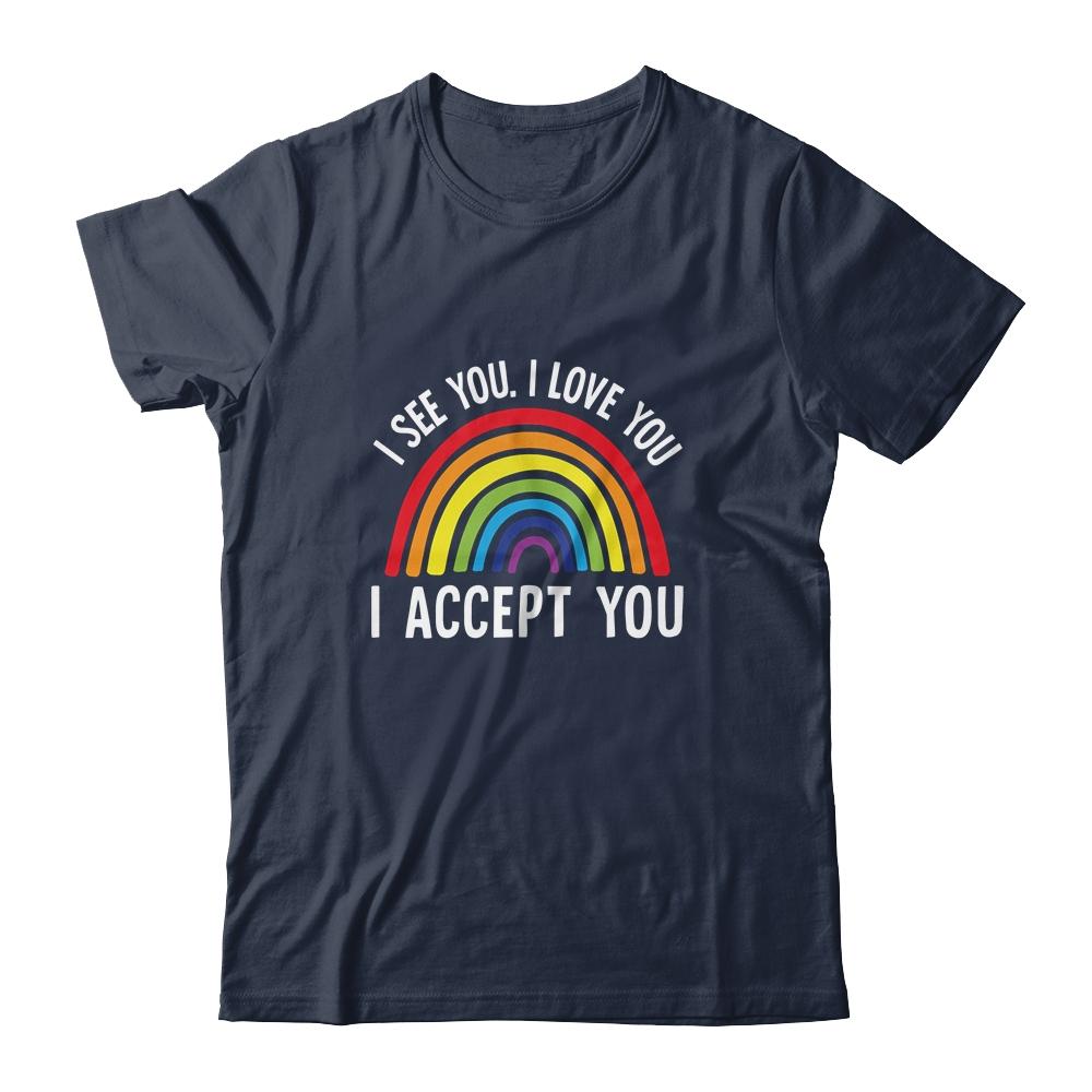 I See I Love You I Accept You Gay Pride LGBTQ T-Shirt & Tank Top | Siriustee.com.com