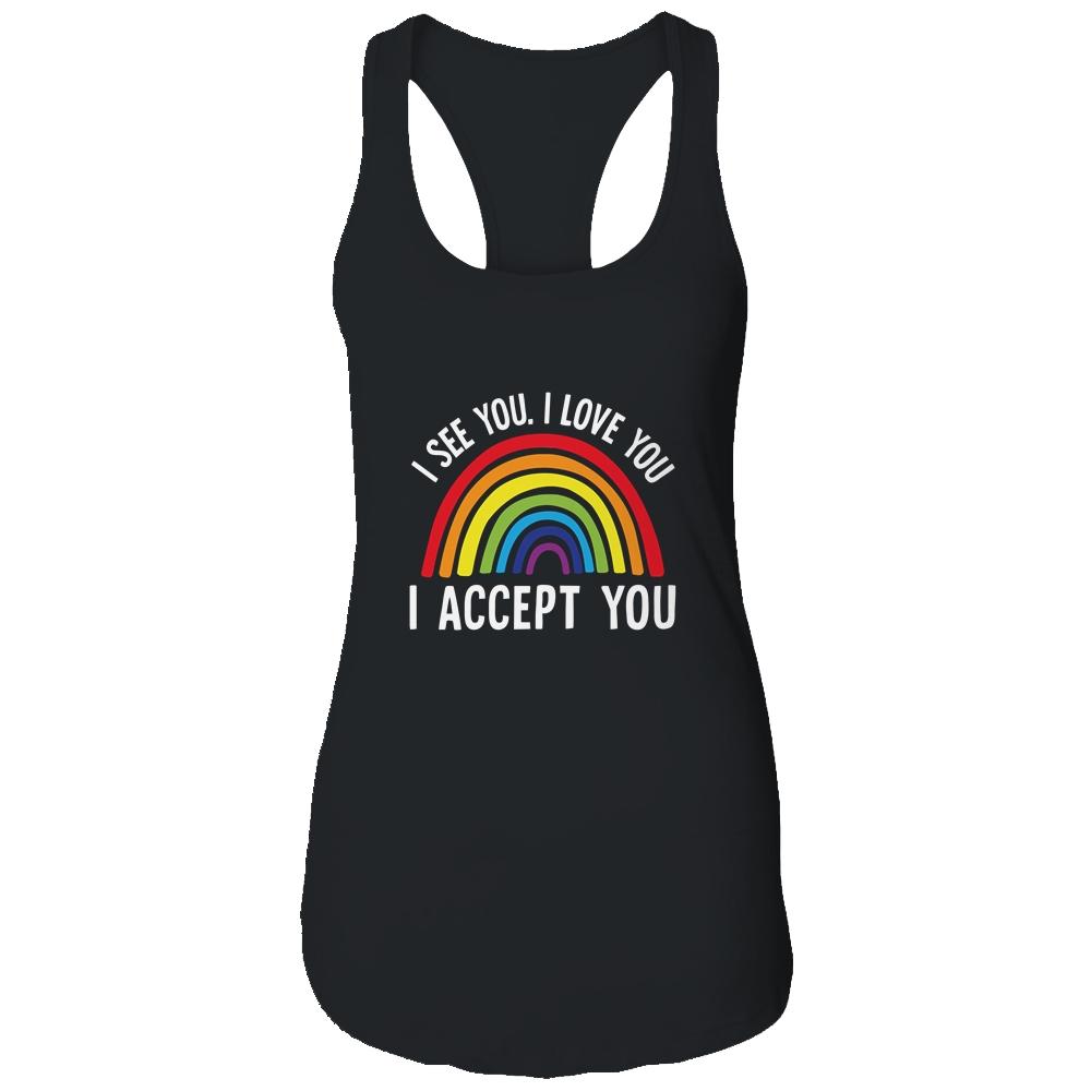 I See I Love You I Accept You Gay Pride LGBTQ T-Shirt & Tank Top | Siriustee.com.com