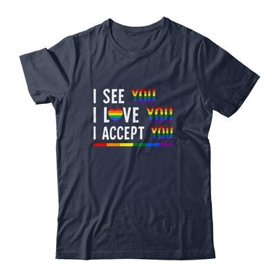 I See I Love You I Accept You LGBTQ Gay Pride T-Shirt & Tank Top | Siriustee.com.com