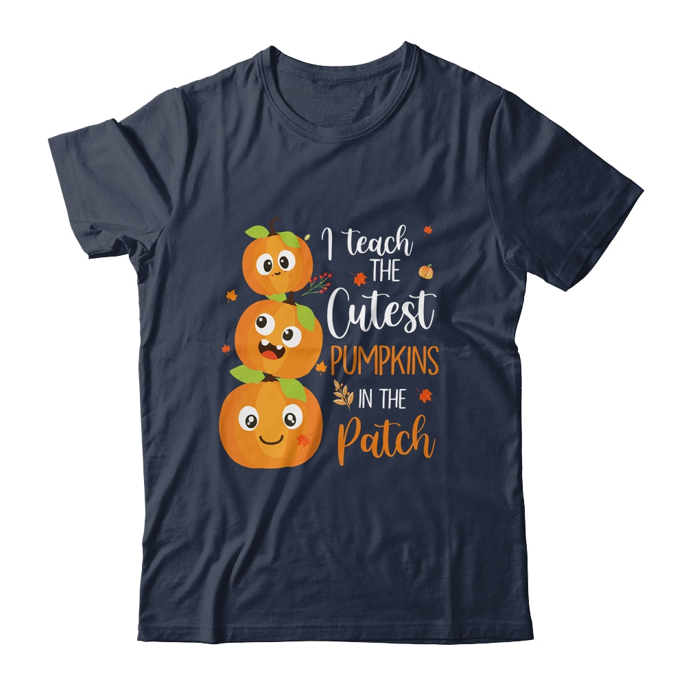 I Teach The Cutest Pumpkins In The Patch Teacher Fall Season Shirt & Hoodie | siriusteestore