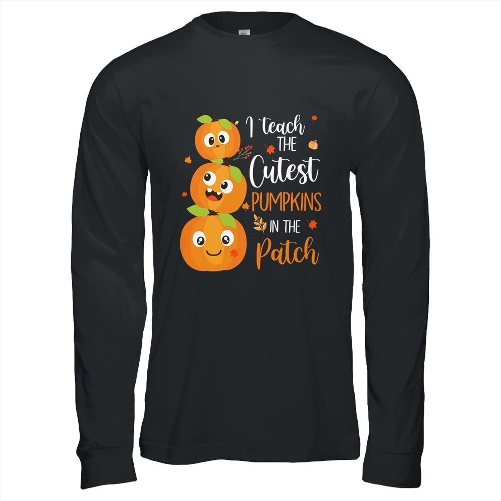 I Teach The Cutest Pumpkins In The Patch Teacher Fall Season Shirt & Hoodie | siriusteestore